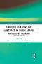 [Routledge Research in Language Education 01] • English as a Foreign Language in Saudi Arabia